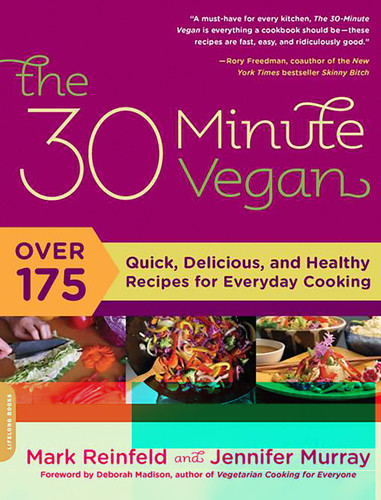 The 30-Minute Vegan (Over 175 Quick, Delicious, and Healthy Recipes for Everyday Cooking) by Mark Reinfeld, Jennifer Murray, 9780738213279