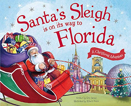 Santa's Sleigh Is on Its Way to Florida (A Christmas Adventure) by Eric James, Robert Dunn, 9781492627432