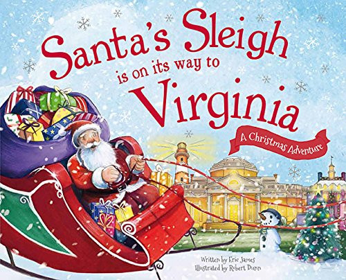 Santa's Sleigh Is on Its Way to Virginia (A Christmas Adventure) by Eric James, Robert Dunn, 9781492627548