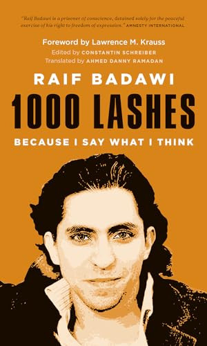1000 Lashes (Because I Say What I Think) by Raif Badawi, Lawrence M. Krauss, Constantin Schreiber, Ahmad Danny Ramadan, 9781771642095