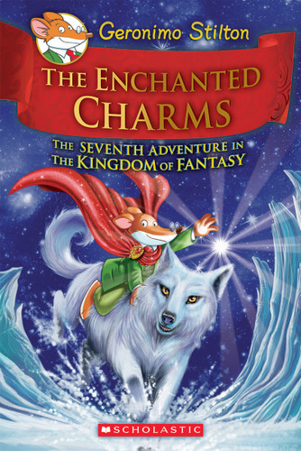 The Enchanted Charms (Geronimo Stilton and the Kingdom of Fantasy #7) by Geronimo Stilton, 9780545746151