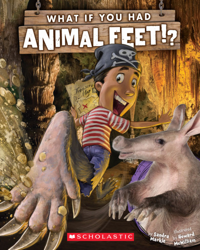 What If You Had Animal Feet? by Sandra Markle, Howard McWilliam, 9780545733120