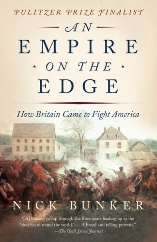 An Empire on the Edge (How Britain Came to Fight America) by Nick Bunker, 9780307741776