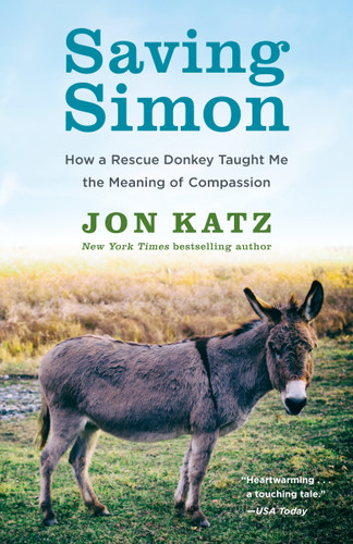 Saving Simon (How a Rescue Donkey Taught Me the Meaning of Compassion) by Jon Katz, 9780345531209