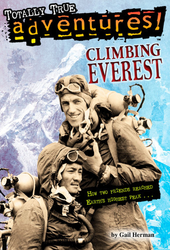 Climbing Everest (Totally True Adventures) (How Two Friends Reached Earth's Highest Peak) by Gail Herman, Michele Amatrula, 9780553509861