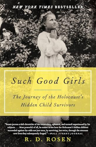 Such Good Girls (The Journey of the Holocaust's Hidden Child Survivors) - 9780062297112 by R. D. Rosen