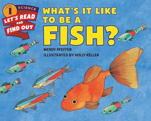 What's It Like to Be a Fish? by Wendy Pfeffer, Holly Keller, 9780062381996