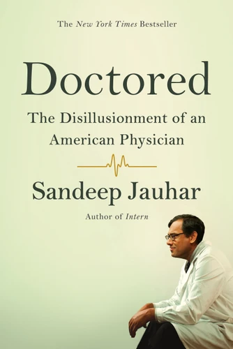 Doctored: The Disillusionment of an American Physician by Sandeep Jauhar, 9780374535339