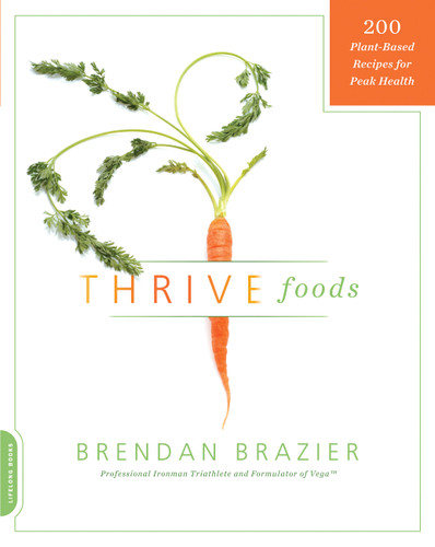 Thrive Foods (200 Plant-Based Recipes for Peak Health) by Brendan Brazier, 9780738215112