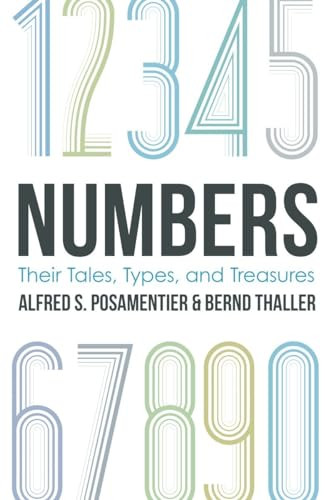 Numbers (Their Tales, Types, and Treasures) by Alfred S. Posamentier, Bernd Thaller, 9781633880306