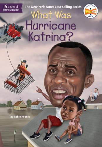 What Was Hurricane Katrina? by Robin Koontz, Who HQ, John Hinderliter, 9780448486628