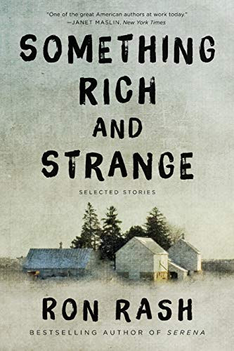 Something Rich and Strange (Selected Stories) - 9780062349354 by Ron Rash