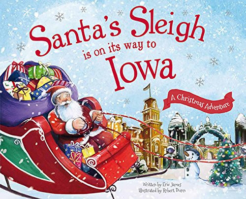 Santa's Sleigh Is on Its Way to Iowa (A Christmas Adventure) by Eric James, Robert Dunn, 9781492627494