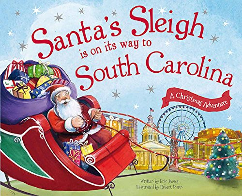 Santa's Sleigh Is on Its Way to South Carolina (A Christmas Adventure) by Eric James, Robert Dunn, 9781492627579