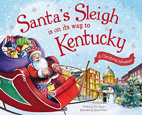Santa's Sleigh Is on Its Way to Kentucky (A Christmas Adventure) by Eric James, Robert Dunn, 9781492627616