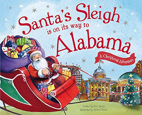 Santa's Sleigh Is on Its Way to Alabama (A Christmas Adventure) by Eric James, Robert Dunn, 9781492627630