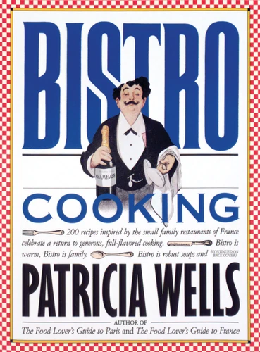 Bistro Cooking by Patricia Wells, 9780894806230