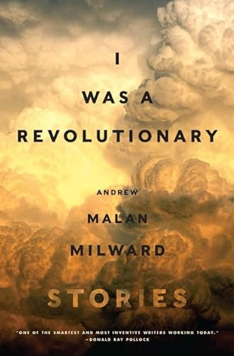 I Was a Revolutionary (Stories) by Andrew Malan Milward, 9780062377319