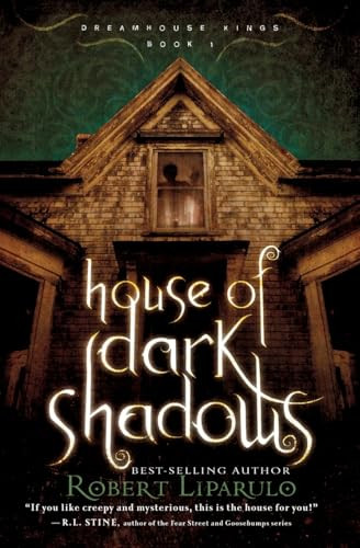 House of Dark Shadows (A spooky and thrilling time-adventure perfect for the whole family) by Robert Liparulo, 9781595547279