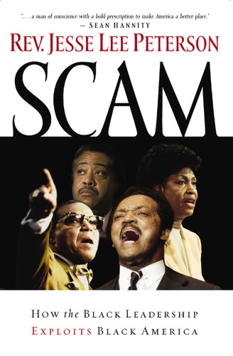 Scam (How the Black Leadership Exploits Black America) by Jesse Lee Peterson, 9781595550453