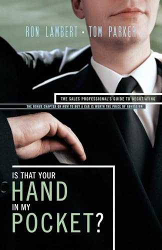 Is That Your Hand in My Pocket? (The Sales Professional's Guide to Negotiating) by Tom Parker, Ron J. Lambert, 9781595552266