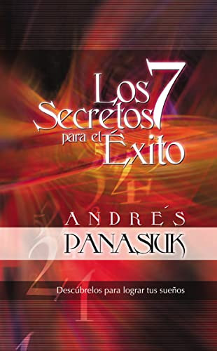 Los 7 secretos para el éxito (Spanish Edition) by Andrés Panasiuk, 9781602556539