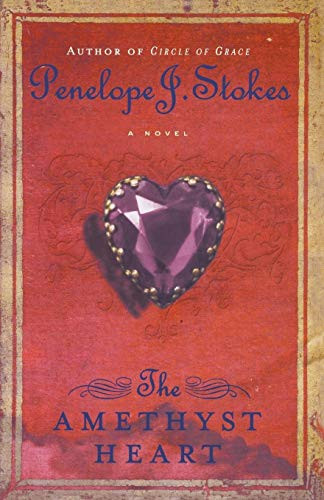 The Amethyst Heart (Newly Repackaged Edition) by Penelope J. Stokes, 9781595540539