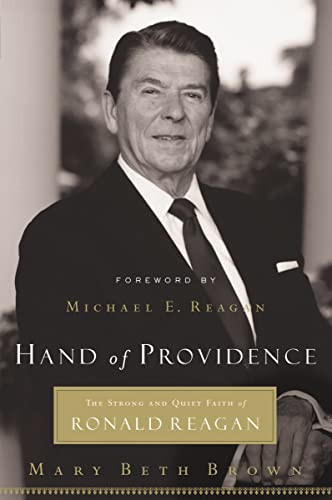 Hand of Providence (The Strong and Quiet Faith of Ronald Reagan) by Mary Beth Brown, 9781595550125