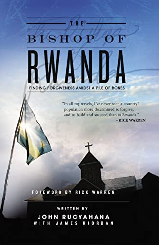 The Bishop of Rwanda (Finding Forgiveness Amidst a Pile of Bones) by John Rucyahana, 9781595552372