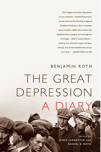 The Great Depression: A Diary by Benjamin Roth, James Ledbetter, Daniel B Roth, 9781586489014
