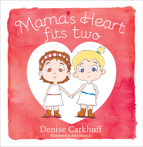 Mama's Heart Fits Two by Denise Carkhuff, 9781626342224