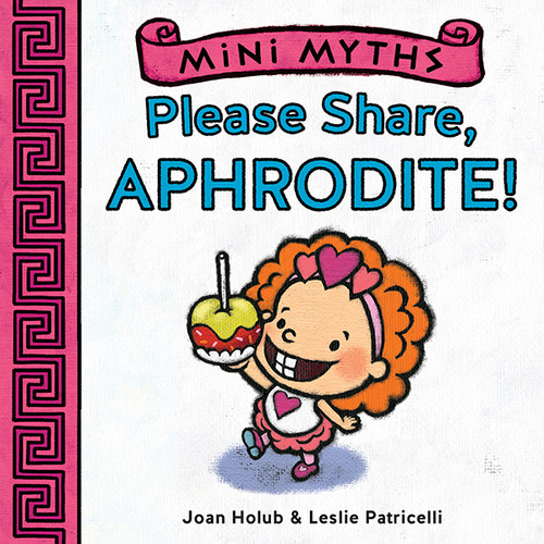 Please Share, Aphrodite! (Mini Myths) by Joan Holub, Leslie Patricelli, 9781419716782