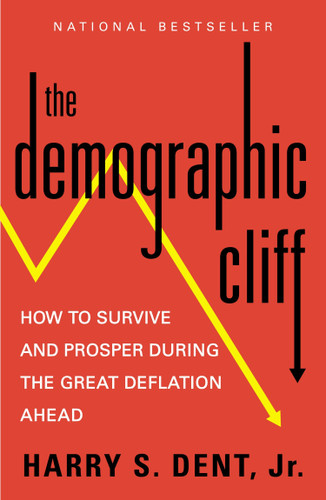 The Demographic Cliff (How to Survive and Prosper During the Great Deflation Ahead) by Harry S. Dent Jr., 9781591847885