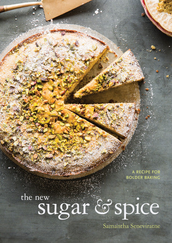 The New Sugar & Spice (A Recipe for Bolder Baking) by Samantha Seneviratne, 9781607747468