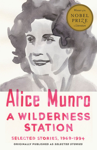 A Wilderness Station (Selected Stories, 1968-1994) by Alice Munro, 9781101970362