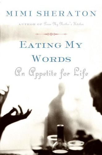 Eating My Words (An Appetite for Life) by Mimi Sheraton, 9780060501105