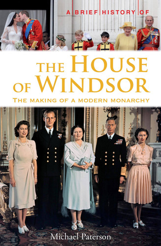 A Brief History of the House of Windsor by Michael Paterson, 9780762448043