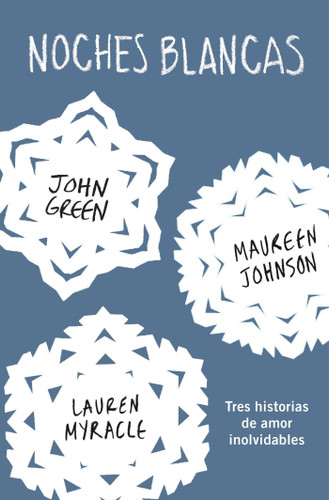 Noches blancas: Tres historias de amor inolvidables / Let it Snow (Spanish Edition) by John Green, Maureen Johnson, 9781941999509