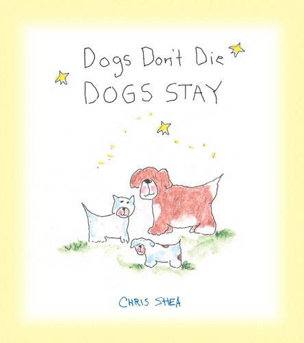 Dogs Don't Die Dogs Stay (Miniature Edition) by Chris Shea, 9781449470708
