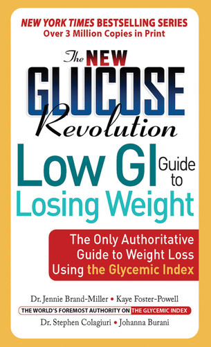 The New Glucose Revolution Low GI Guide to Losing Weight (The Only Authoritative Guide to Weight Loss Using the Glycemic Index) by Dr. Jennie Brand-Miller, Stephen Colagiuri, Johanna Burani, Kaye Foster-Powell, 9781569243367
