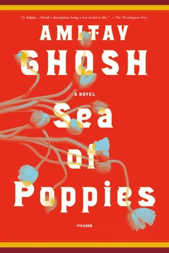 Sea of Poppies (A Novel) by Amitav Ghosh, 9780312428594