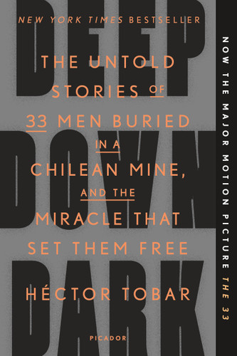 Deep Down Dark (The Untold Stories of 33 Men Buried in a Chilean Mine, and the Miracle That Set Them Free) by Héctor Tobar, 9781250074850