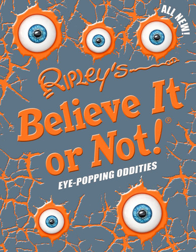 Ripley's Believe It Or Not! Eye-Popping Oddities by Ripley's Believe It Or Not!, 9781609911362