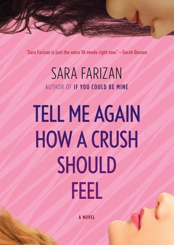 Tell Me Again How a Crush Should Feel (A Novel) - 9781616205492 by Sara Farizan, 9781616205492