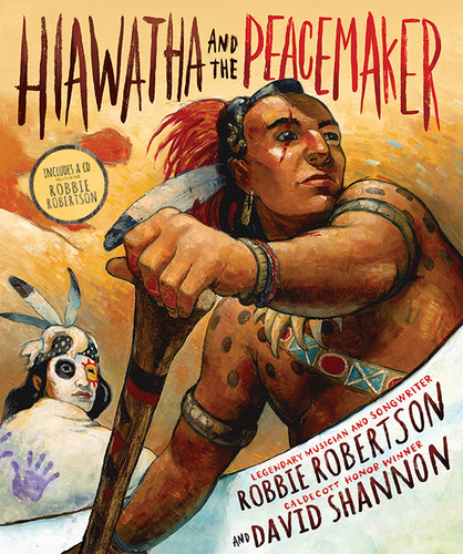 Hiawatha and the Peacemaker by Robbie Robertson, David Shannon, 9781419712203