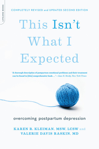 This Isn't What I Expected (Overcoming Postpartum Depression) by Karen R. Kleiman, Valerie Davis Raskin, 9780738216935