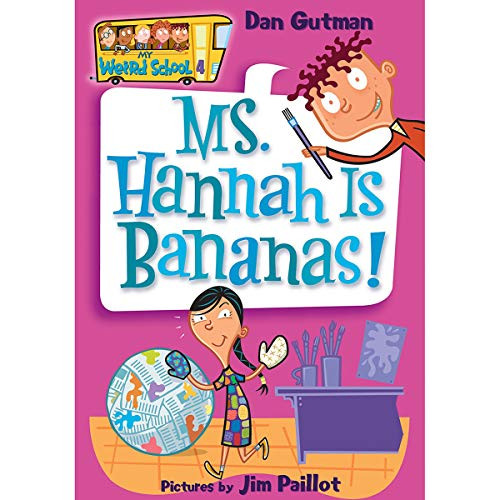 My Weird School #4: Ms. Hannah Is Bananas! by Dan Gutman, Jim Paillot, 9780060507060