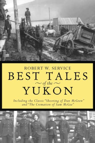 Best Tales of the Yukon by Robert W. Service, 9780762414598 Best Tales of the Yukon by Robert W. Service, 9780762414598