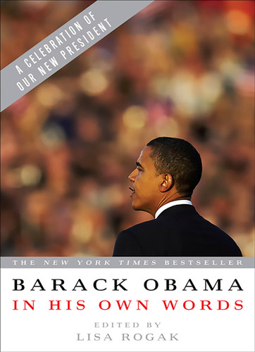 Barack Obama in his Own Words by Lisa Rogak, 9781586487591