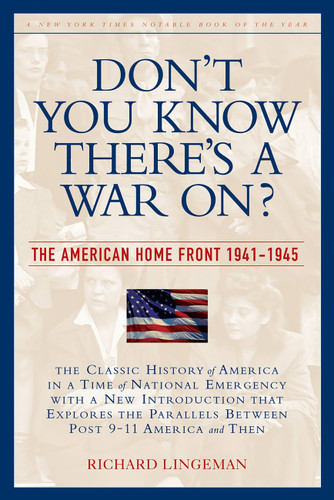 Don't You Know There's a War On? (The American Home Front 1941-1945) by Richard Lingeman, 9781560254652